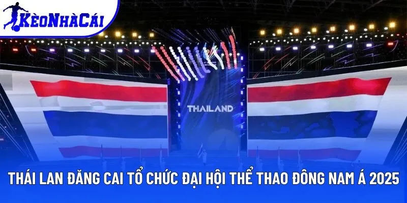 Thái Lan đăng cai tổ chức Đại hội thể thao Đông Nam Á 2025